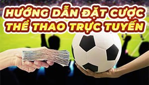 Hướng dẫn đặt cược thể thao trực tuyến