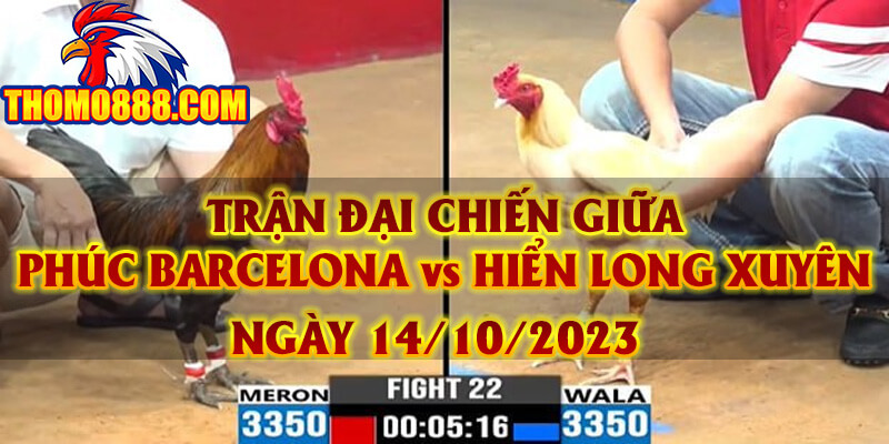 Trận Đại Chiến Giữa Phúc Barcelona vs Hiển Long Xuyên Ngày 14-10-2023