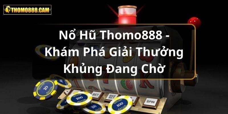 Nổ Hũ Thomo888