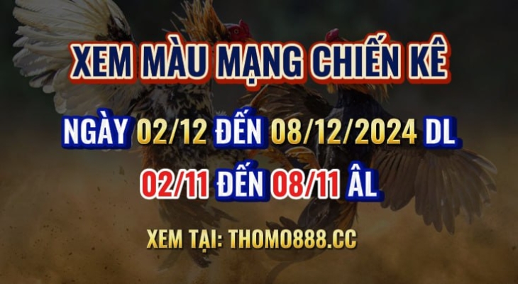 Màu Mạng Chiến Kê Ngày 02/12 Đến 08/12