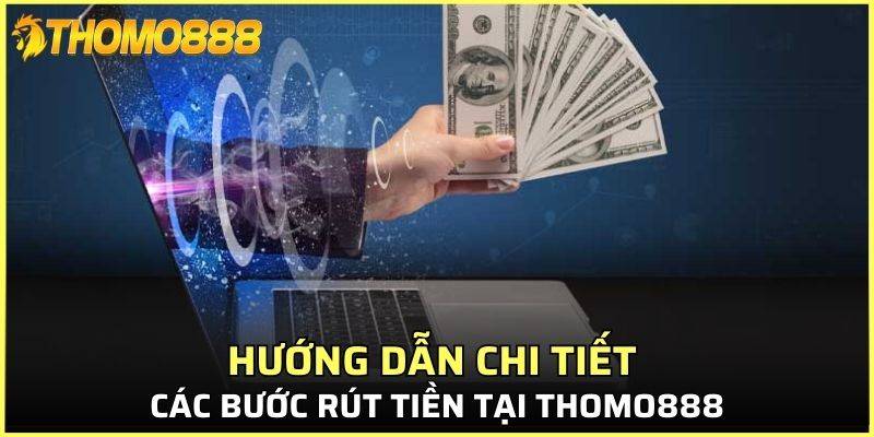 Các bước rút tiền Thomo888 chi tiết cho người mới