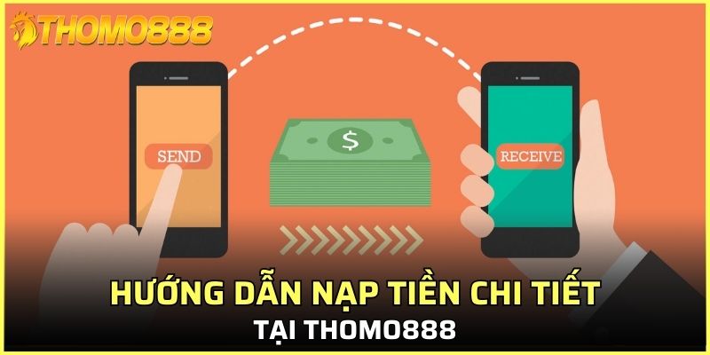 Hướng dẫn nạp tiền chi tiết tại Thomo888