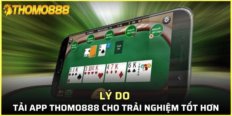 Tại sao tải ứng dụng cho trải nghiệm tốt hơn?